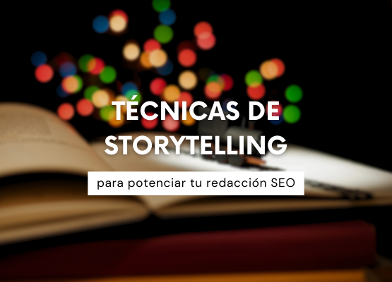 Técnicas de storytelling para potenciar tu redacción SEO